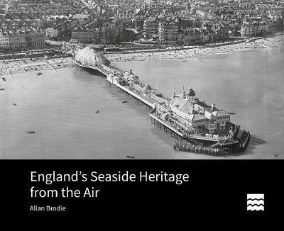 England's Seaside Heritage from the Air - Allan Brodie - cover