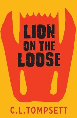 Lion on the Loose - C. L. Tompsett - cover