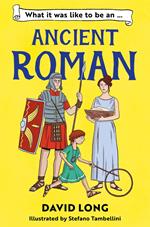 What It Was Like to be … (2) – What It Was Like to be an Ancient Roman