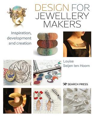 Design for Jewellery Makers: Inspiration, Development and Creation - Louise Seijen ten Hoorn - cover