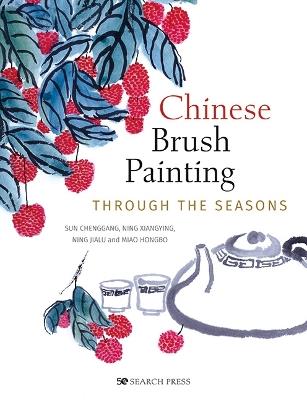 Chinese Brush Painting through the Seasons - Sun Chenggang,Ning Xiangying,Ning Jialu - cover