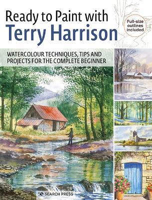 Ready to Paint with Terry Harrison: Watercolour Techniques, Tips and Projects for the Complete Beginner - Terry Harrison - cover