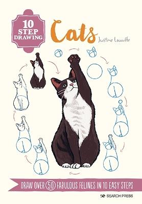 10 Step Drawing: Cats: Draw Over 50 Fabulous Felines in 10 Easy Steps - Justine Lecouffe - cover