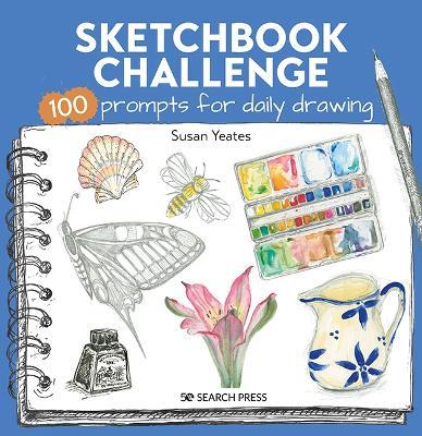 Sketchbook Challenge: 100 Prompts for Daily Drawing - Susan Yeates - cover