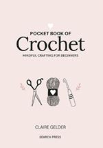 Pocket Book of Crochet: Mindful Crafting for Beginners