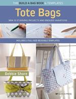 The Build a Bag Book: Tote Bags (paperback edition): Sew 15 Stunning Projects and Endless Variations; Includes 2 Full-Size Reusable Templates