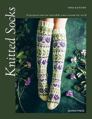 Knitted Socks: 20 Gorgeous Patterns Inspired by Places Around the World - Niina Laitinen - cover