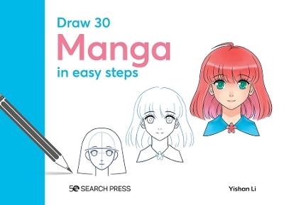 Draw 30: Manga: In Easy Steps - Yishan Li - cover