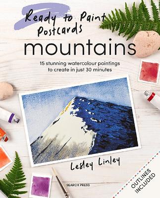 Ready to Paint Postcards: Mountains: 15 Stunning Watercolour Paintings to Create in Just 30 Minutes - Lesley Linley - cover