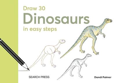Draw 30: Dinosaurs: In Easy Steps - Dandi Palmer - cover