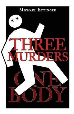 Three Murders - One Body - Michael Ettinger - cover