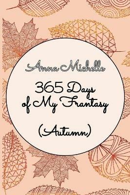 365 Days of My Frantasy (Autumn) - Anna Michelle - cover