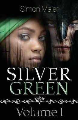 Silver Green - Volume I - Simon Maier - cover