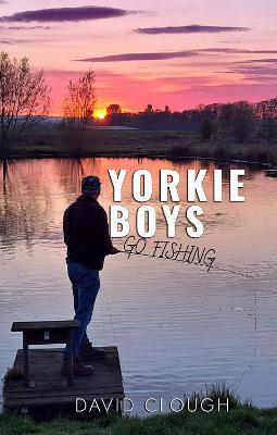 Yorkie Boys Go Fishing - David Clough - cover