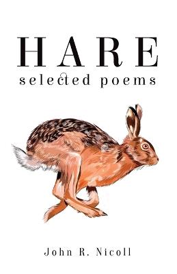 Hare: Selected Poems - John R. Nicoll - cover