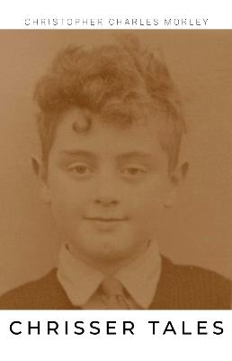 Chrisser Tales - Christopher Charles Morley - cover