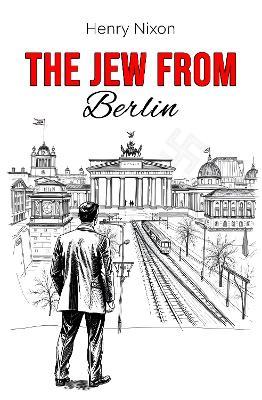 The Jew from Berlin - Henry Nixon - cover