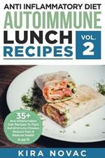 Anti Inflammatory Diet: Autoimmune Lunch Recipes: 35+ Anti Inflammation Diet Recipes To Fight Autoimmune Disease, Reduce Pain & Restore Health