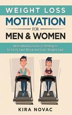 Weight Loss Motivation for Men and Women: Motivational Hacks & Strategies to Trick Your Brain and Lose Weight Fast