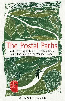 The Postal Paths: Rediscovering Britain’s Forgotten Trails And The People Who Walked Them - Alan Cleaver - cover