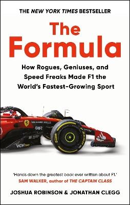 The Formula: How Rogues, Geniuses, and Speed Freaks Made F1 the World's Fastest-Growing Sport - Joshua Robinson,Jonathan Clegg - cover