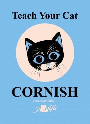 Teach Your Cat Cornish - Anne Cakebread - cover