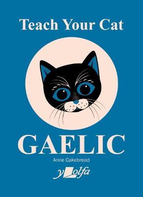 Teach Your Cat Gaelic - Anne Cakebread - cover