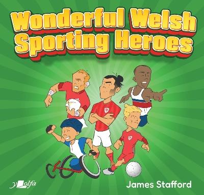 Wonderful Welsh Sporting Heroes - James Stafford - cover