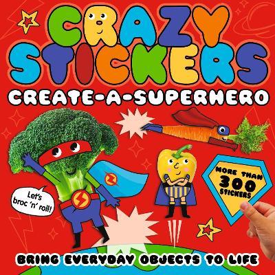Create-a-Superhero: Bring Everyday Objects to Life - Danielle McLean - cover