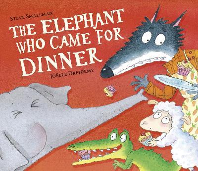 The Elephant Who Came for Dinner - Steve Smallman - cover