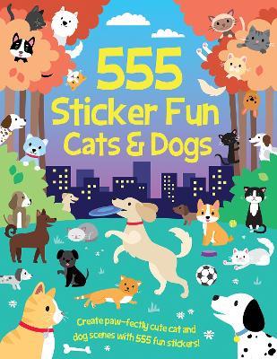555 Sticker Fun - Cats & Dogs Activity Book - Oakley Graham - cover