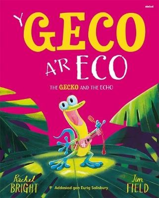Y Geco a'r Eco / The Gecko and the Echo - Rachel Bright - cover