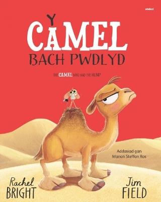 Y Camel Bach Pwdlyd / The Camel who had the hump - Rachel Bright - cover