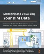 Managing and Visualizing Your BIM Data: Understand the fundamentals of computer science for data visualization using Autodesk Dynamo, Revit, and Microsoft Power BI