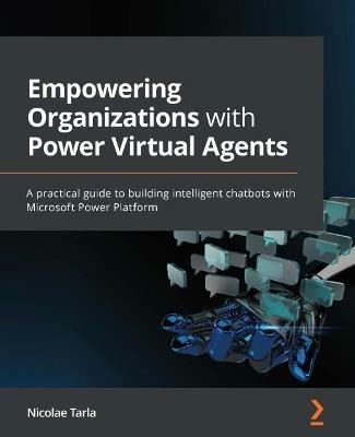 Empowering Organizations with Power Virtual Agents - Nicolae Tarla - cover