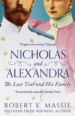 Nicholas and Alexandra: The Last Tsar and his Family - Robert K. Massie - cover