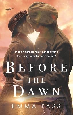 Before the Dawn: An absolutely heartbreaking WW2 historical romance novel perfect for spring 2023! - Emma Pass - cover