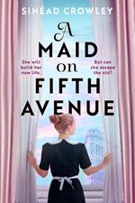 A Maid on Fifth Avenue: A heart-stopping dual timeline mystery, from the author of The Belladonna Maze