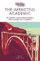 The Impactful Academic: Building a Research Career That Makes a Difference - cover