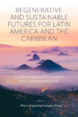 Regenerative and Sustainable Futures for Latin America and the Caribbean: Collective action for a region with a better tomorrow - cover