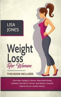 Weight Loss For Women: 4 Books In 1 Intermittent Fasting for Women, Intermittent Fasting Cookbook, Keto Diet for Women, Keto Bread - Lisa Jones - cover