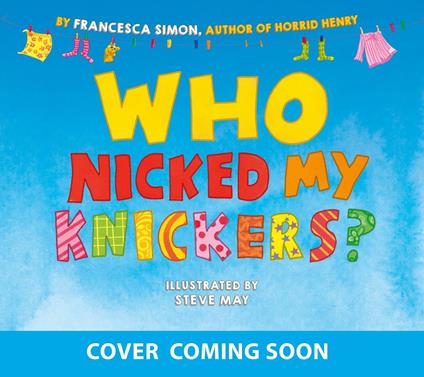 Who Nicked My Knickers? - Francesca Simon,Steve May - ebook