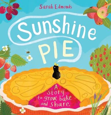 Sunshine Pie: A story to grow, bake and share - Sarah Edmonds - cover