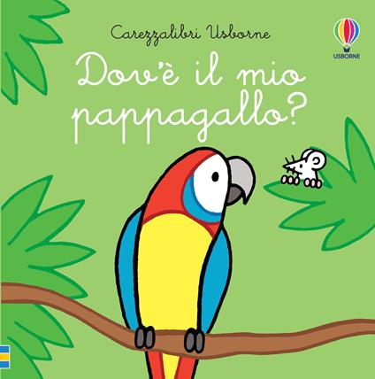 Dov'è il mio pappagallo? - Fiona Watt - copertina