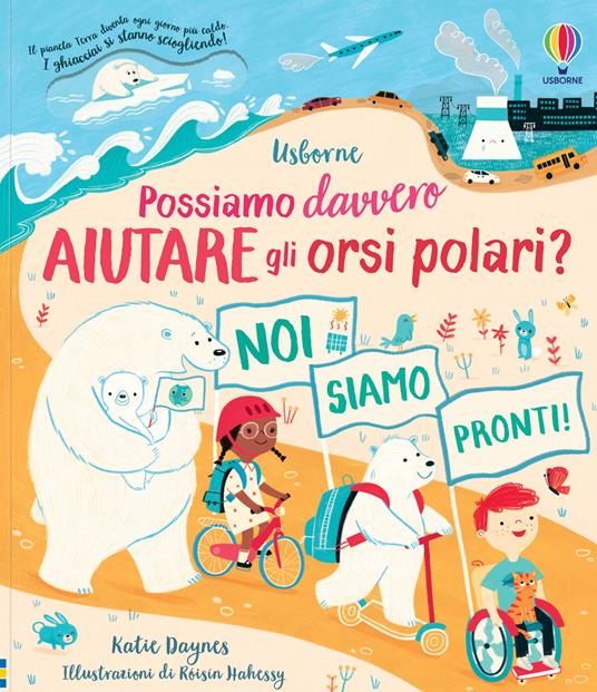 Possiamo davvero aiutare gli orsi polari? Libri per informarsi. Ediz. a colori - Katie Daynes - copertina
