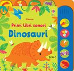 Dinosauri. Primi libri sonori. Ediz. a colori