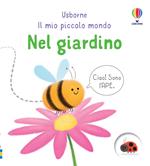 Nel giardino. Il mio piccolo mondo. Ediz. a colori