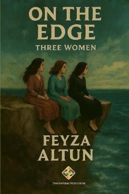 On The Edge: Three Women - Feyza Altun - cover