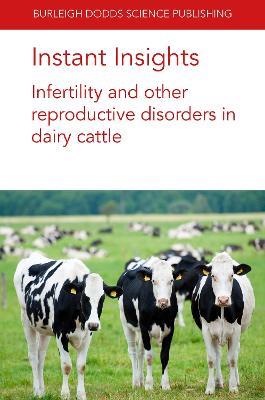 Instant Insights: Infertility and Other Reproductive Disorders in Dairy Cattle - Alexander C. O. Evans,Shenming Zeng,Michael Iwersen - cover