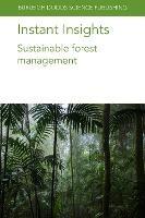 Instant Insights: Sustainable Forest Management - Francis E. Putz,Ian D. Thompson,Philip J. Burton - cover
